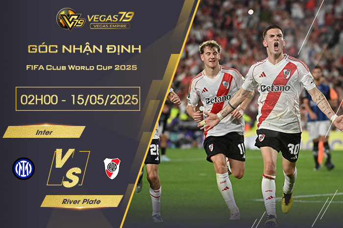 Nhận định Inter vs River Plate lúc 08h00 ngày 26/6 - Vegas79 Empire